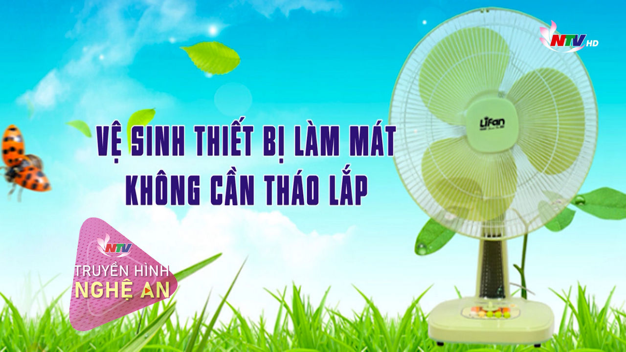 Thường thức cuộc sống: Vệ sinh quạt máy không cần tháo lắp