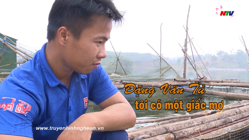 Sức trẻ đất Nghệ: Đặng Văn Tú - Tôi có một giấc mơ
