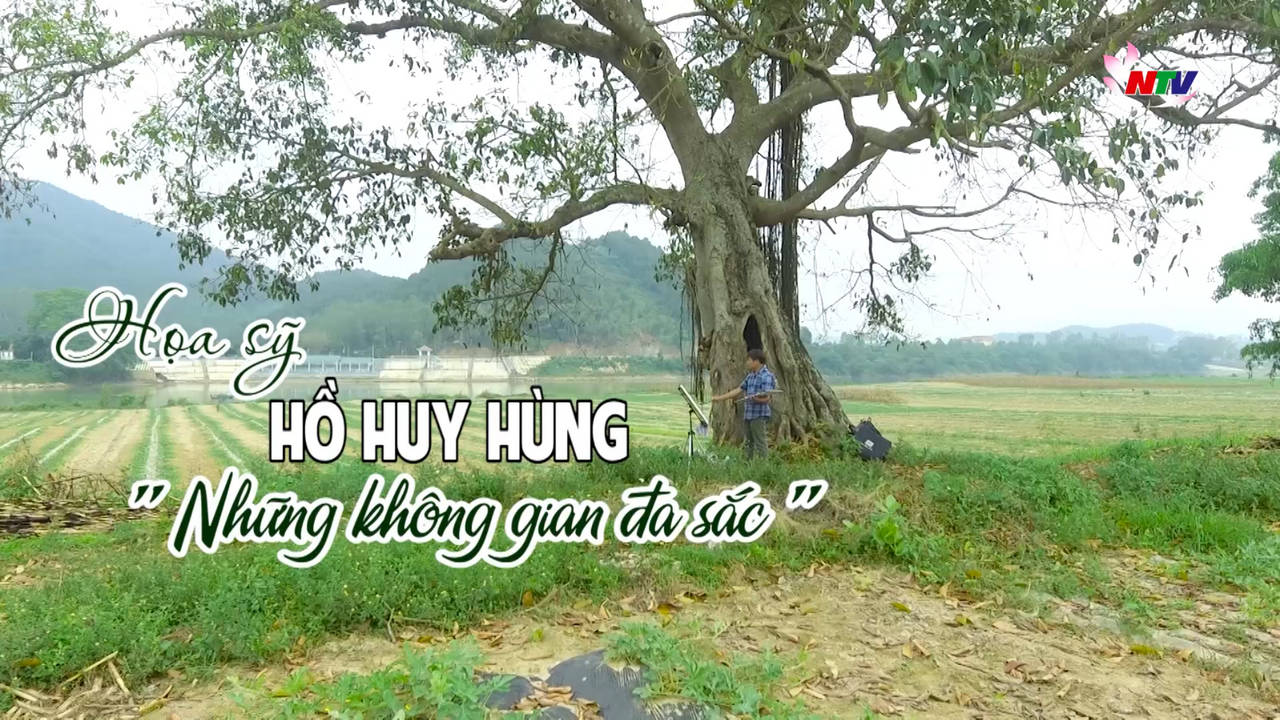 Tác giả - Tác phẩm: Họa sỹ trẻ Hồ Huy Hùng - Những chiều không gian đa sắc