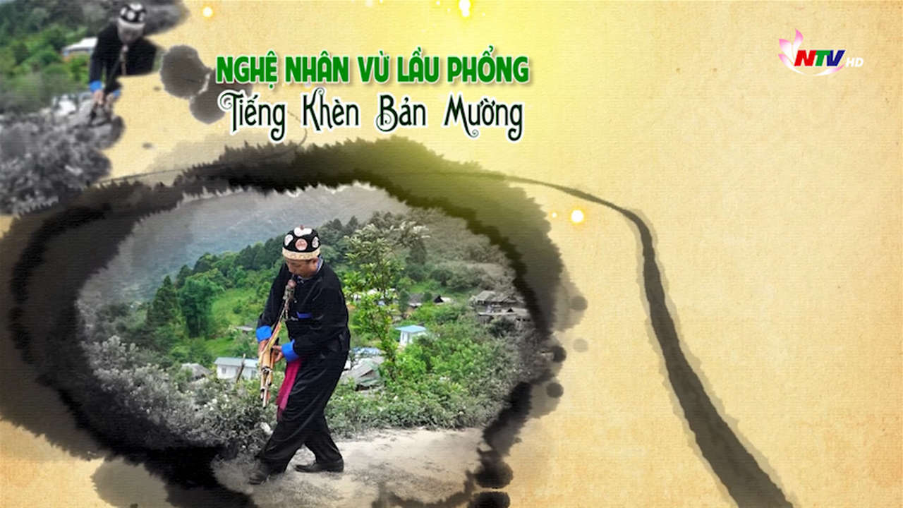 Link Tải PG88.com cuối tuần: Nghệ nhân Vừ Lầu Phổng - Tiếng khèn Bản Mường