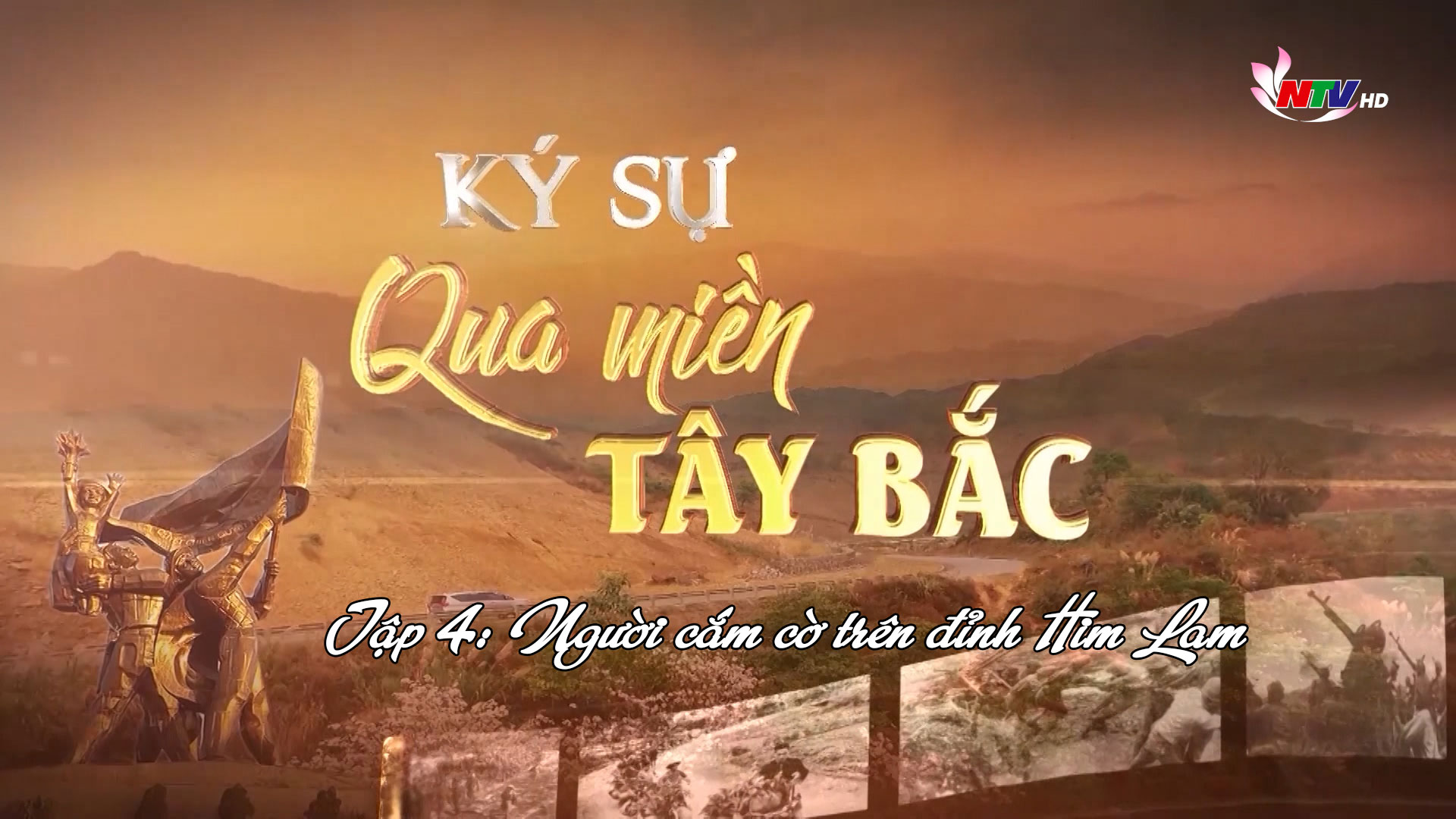 Ký sự Qua Miền Tây Bắc -Tập 4: Người cắm cờ trên đỉnh Him Lam