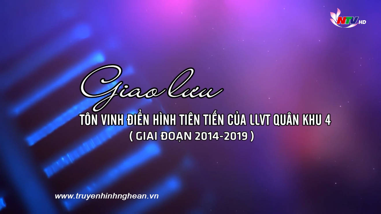 Giao lưu tôn vinh điển hình tiên tiến của LLVT Quân khu 4 giai đoạn 2014-2019