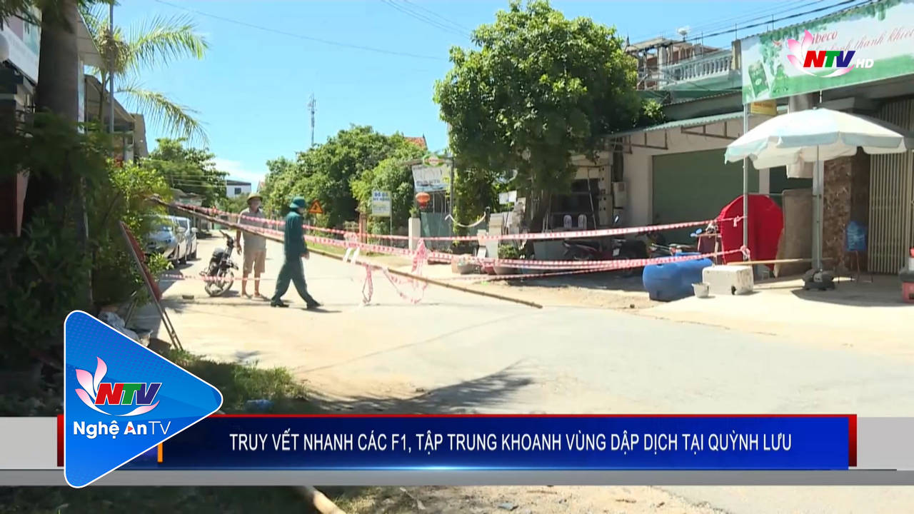Truy vết nhanh các F1, tập trung khoanh vùng dập dịch tại Quỳnh Lưu
