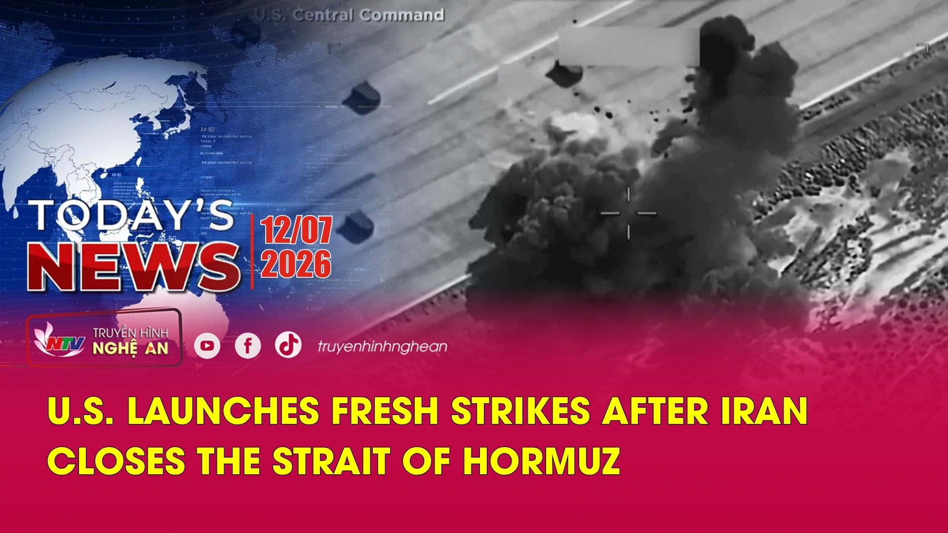 Today's News - 12/07/2026: U.S. Launches Fresh Strikes After Iran Closes the Strait of Hormuz