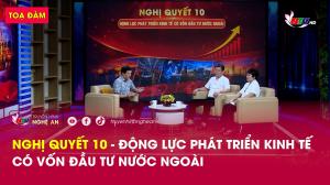 Toạ đàm: Nghị quyết 10 – Động lực phát triển kinh tế có vốn đầu tư nước ngoài