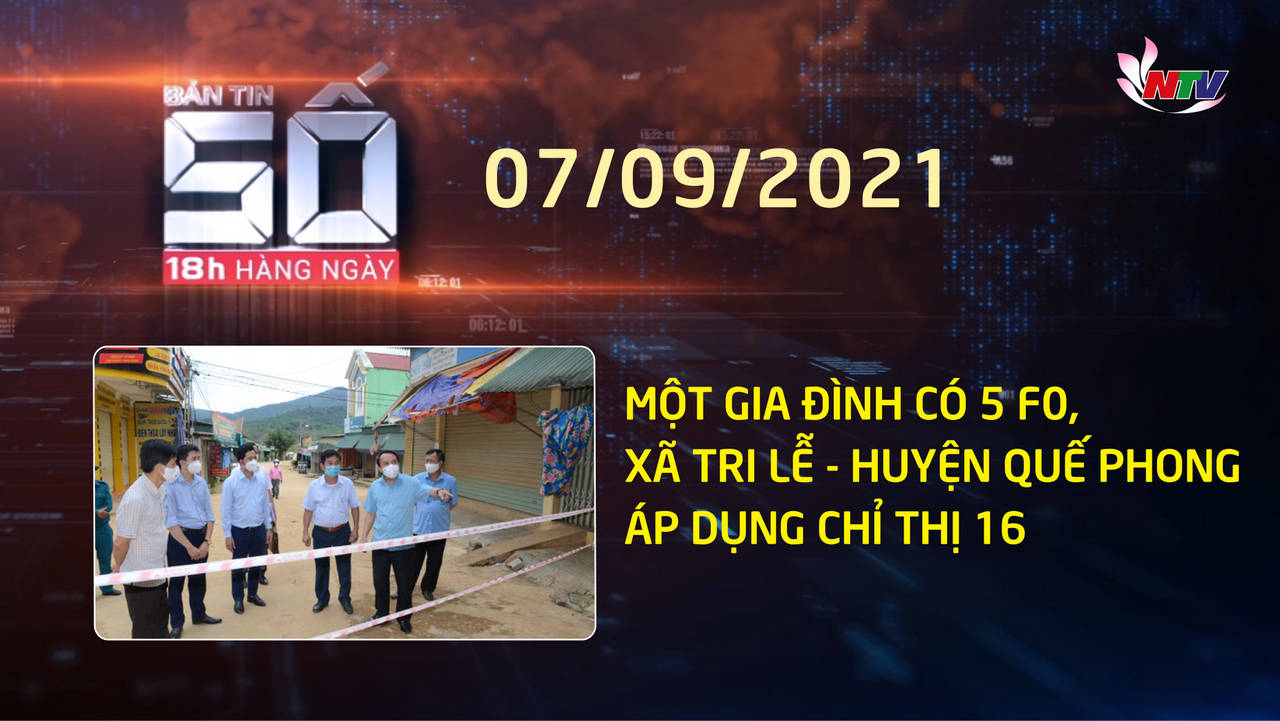 PG88.com Win SỐ 18H hàng ngày - 07/09/2021: Một gia đình có 5 F0, xã Tri Lễ- Quế Phong áp dụng chỉ thị 16
