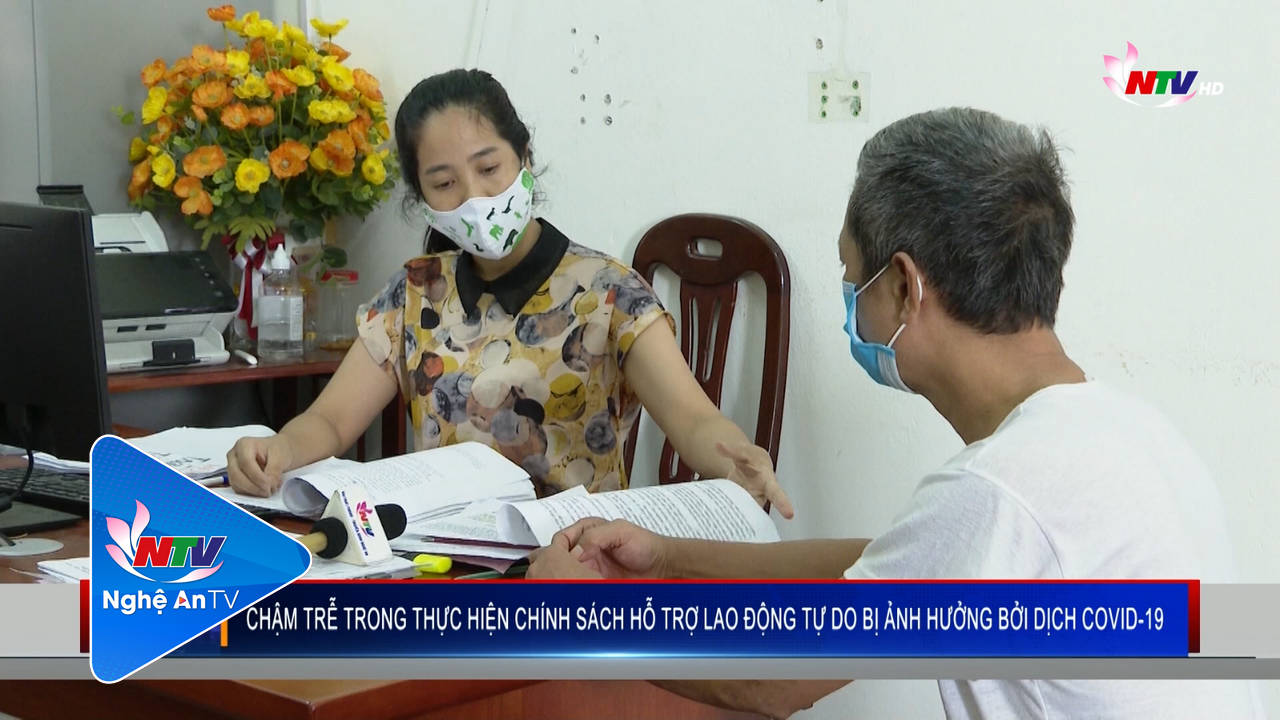 Chậm trễ trong thực hiện chính sách hỗ trợ lao động tự do bị ảnh hưởng bởi dịch Covid-19