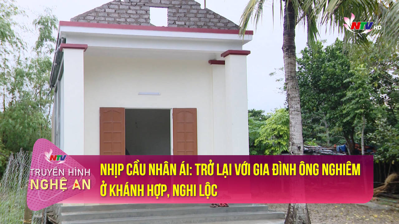 Trang PG Xóc Đĩa nhân ái: Trở lại với gia đình ông Nghiêm ở Khánh Hợp, Nghi Lộc