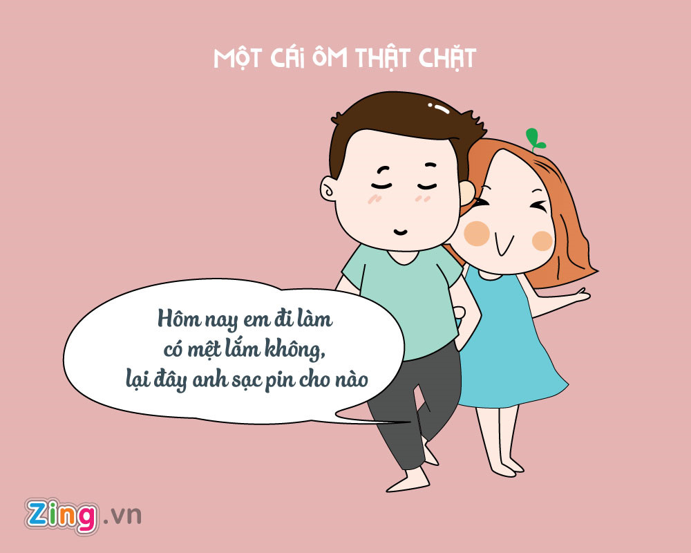 Một cái ôm thật chặt từ người yêu thương sẽ là liều thuốc bổ tinh thần, giúp nửa kia của bạn được "sạc pin" sau khoảng thời gian làm việc mệt mỏi.