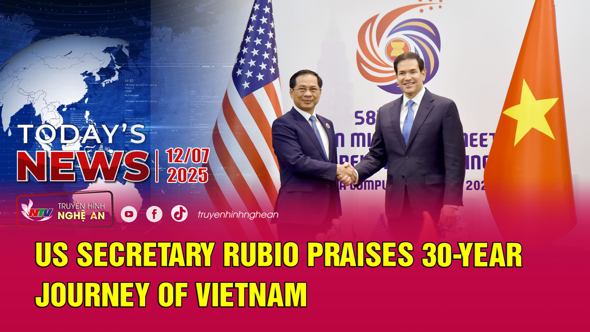 Today's News - 12/07/2025:  US Secretary Rubio praises 30-year journey of Vietnam