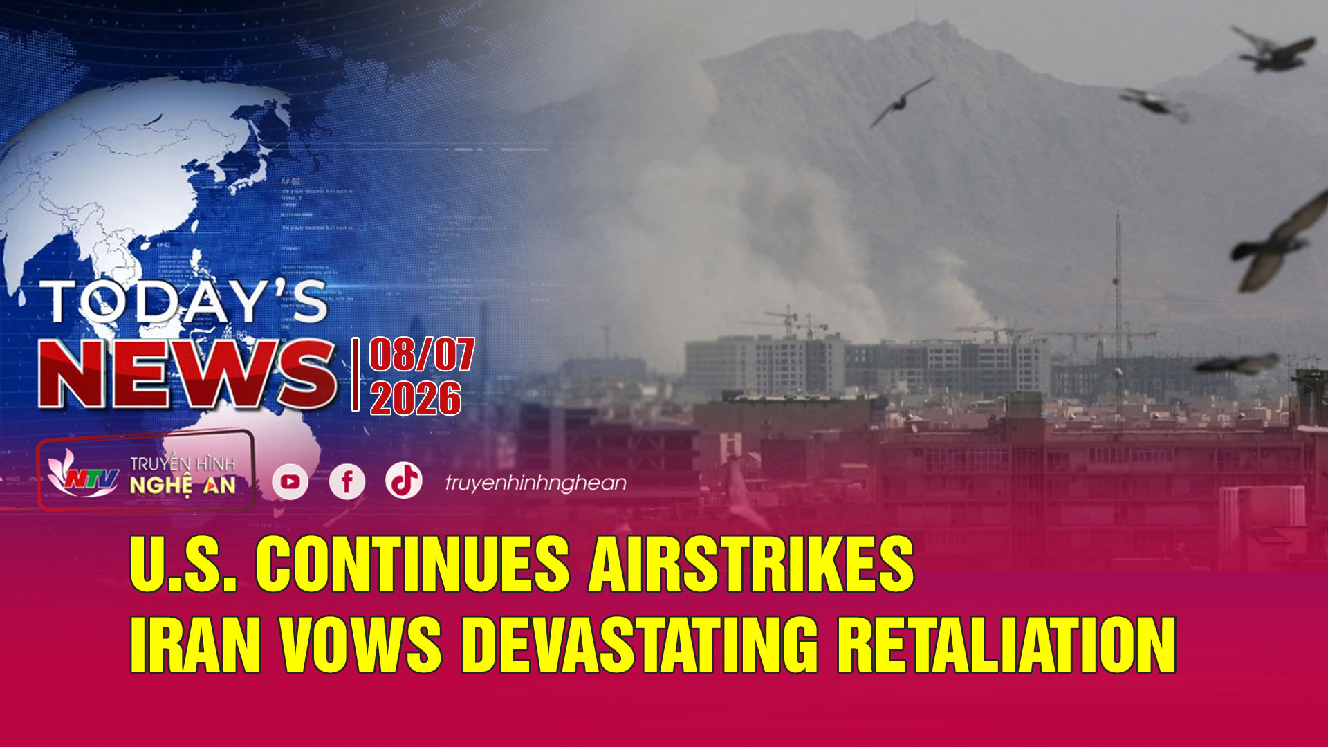 Today's News - 08/07/2026: U.S. continues airstrikes; Iran vows devastating retaliation