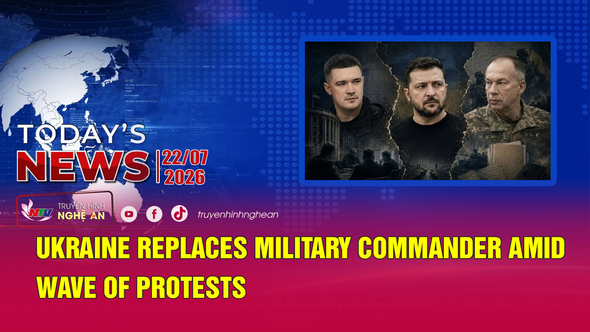 Today's News - 22/07/2026: Ukraine replaces military commander amid wave of protests