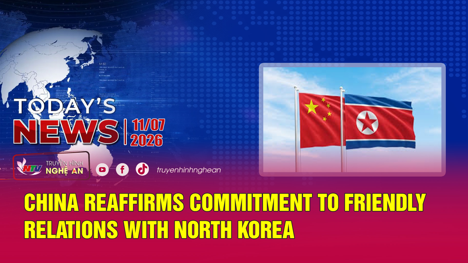 Today's News 11/07/2026: China reaffirm commitment to friendly relations with North Korea