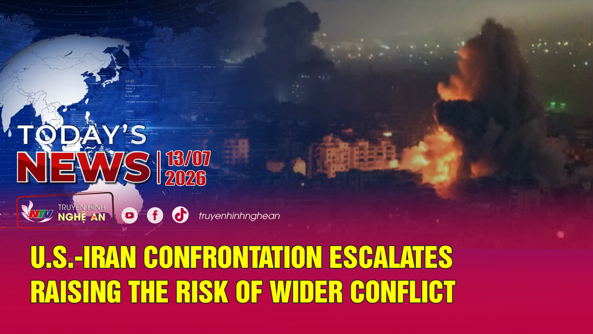 Today's News 13/07/2026: U.S.-Iran confrontation escalates, raising the risk of wider conflict