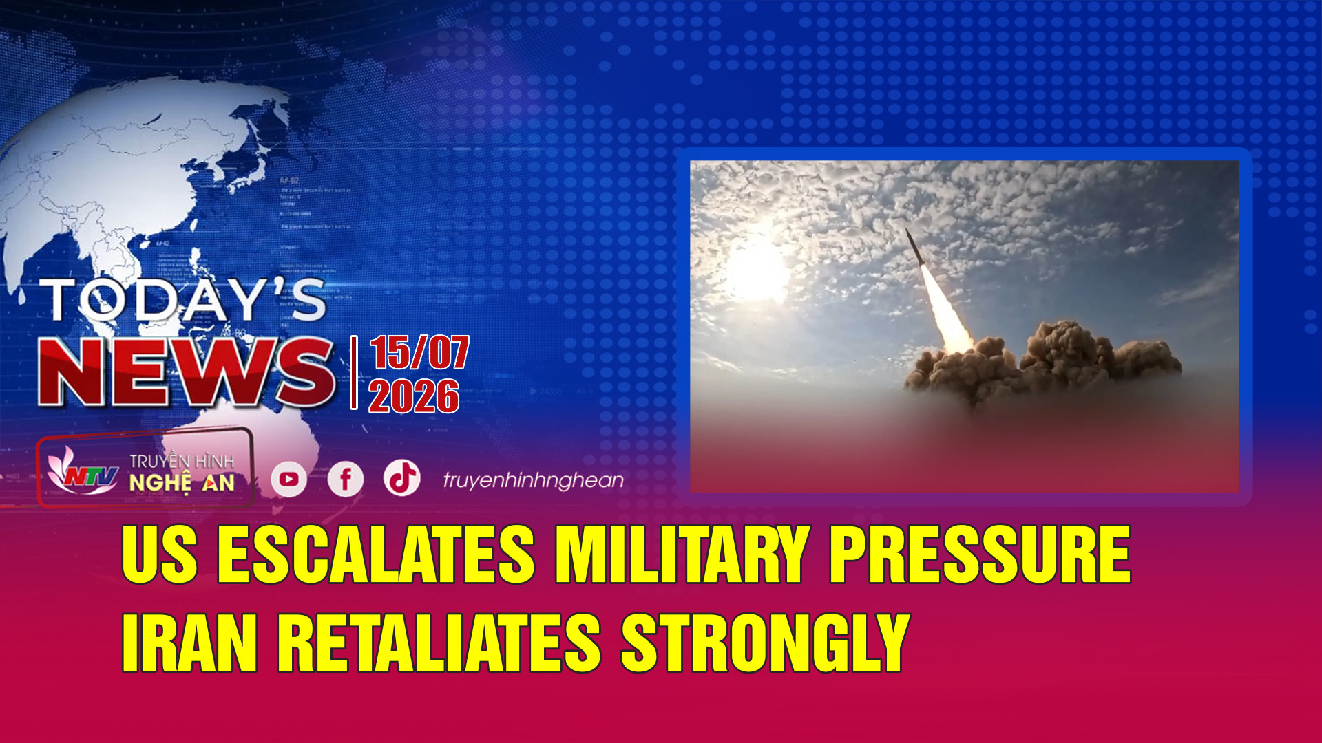 Today's News 15/07/2026: US escalates military pressure, Iran retaliates strongly