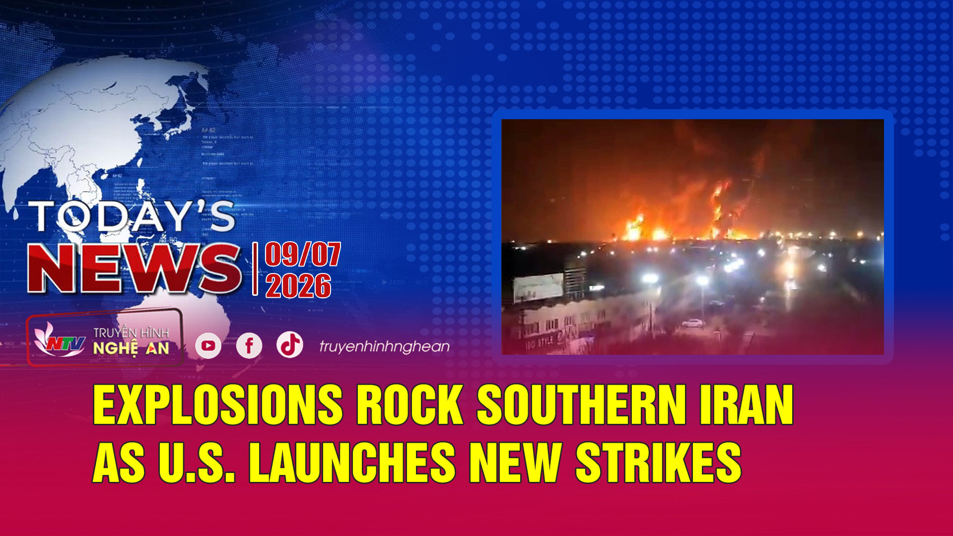 Today's News 09/07/2026: Explosions rock southern Iran as U.S. launches new strikes