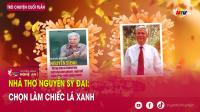 Link Tải PG88.com cuối tuần: Nhà thơ Nguyễn Sỹ Đại: Chọn làm chiếc lá xanh