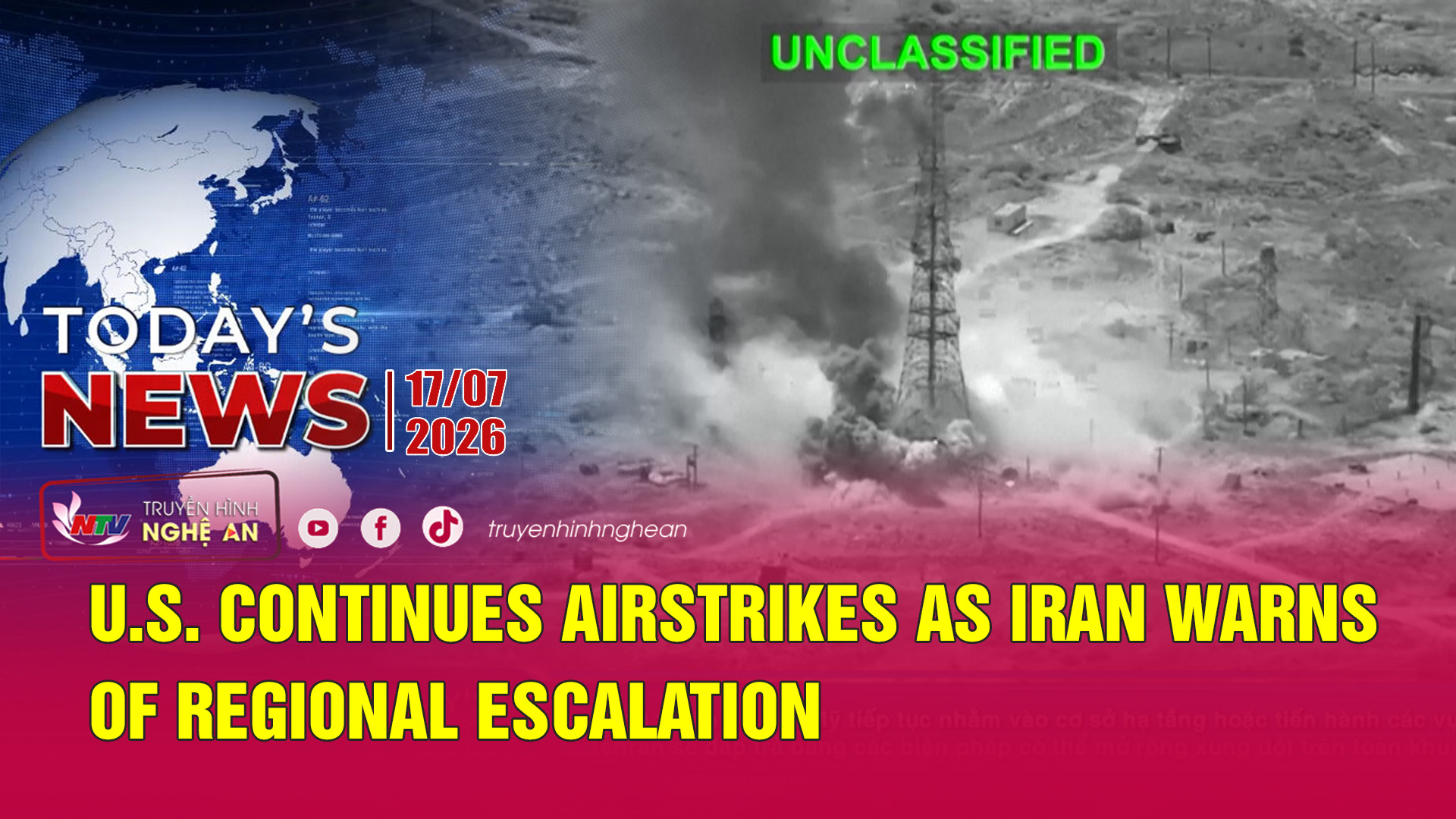 Today's News 17/07/2026: U.S. continues airstrikes as Iran warns of regional escalation